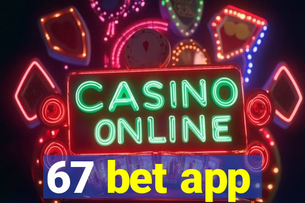 67 bet app